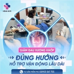 GIẢM ĐAU CƠ XƯƠNG KHỚP ĐÚNG NGUYÊN NHÂN - HƯỚNG ĐẾN VẬN ĐỘNG BỀN VỮNG