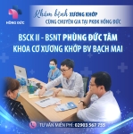 KHÁM BỆNH XƯƠNG KHỚP CÙNG CHUYÊN GIA TẠI PKĐK HỒNG ĐỨC: BSCK II - BSNT PHÙNG ĐỨC TÂM - KHOA CƠ XƯƠNG KHỚP BV BẠCH MAI