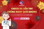 CHECK-IN LIỀN TAY | TRÚNG NGAY QUÀ KHỦNG